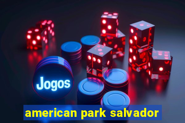 american park salvador